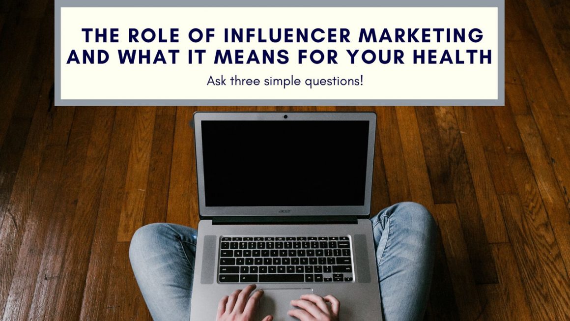 The Role of Influencer Marketing and what it means for your Health