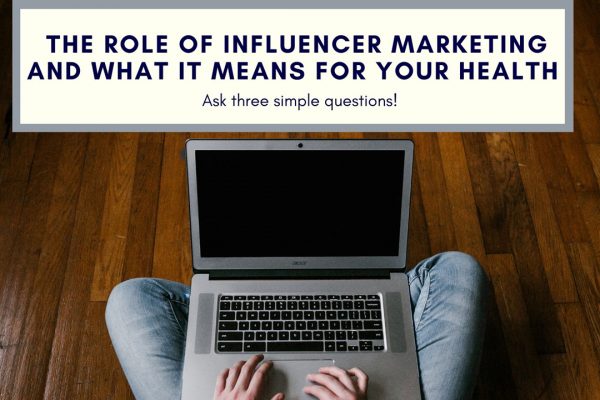 The Role of Influencer Marketing and what it means for your Health